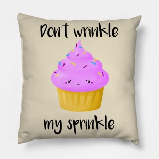 Don't Wrinkle My Sprinkle Pillow