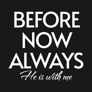 He is with me T-Shirt