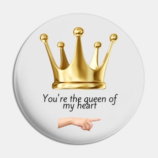 You´re the queen of my heart Pin