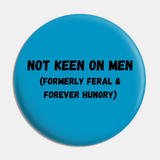 Not Keen On Men: Formerly Feral & Forever Hungry Pin by The Witchy Bibliophile