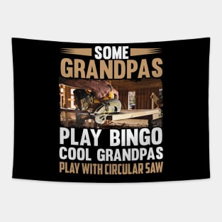 Some Grandpas Play Bino Cool Grandpas Play With Circular Saw Tapestry