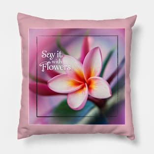 Say It With Flowers [PLUMERIA-2] Pillow