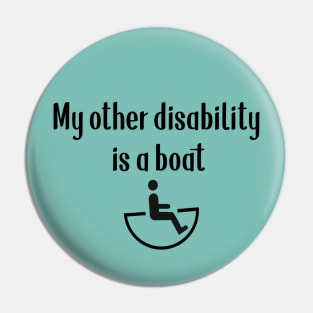 My Other Disability Is A Boat Pin