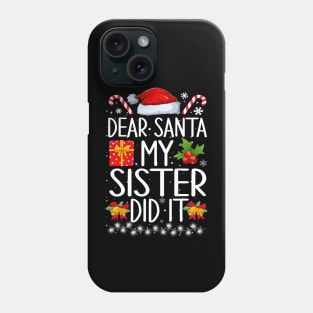 Dear Santa My Sister Did It Phone Case