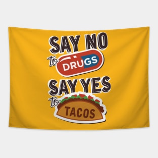 Say no to drugs say yes to tacos Tapestry