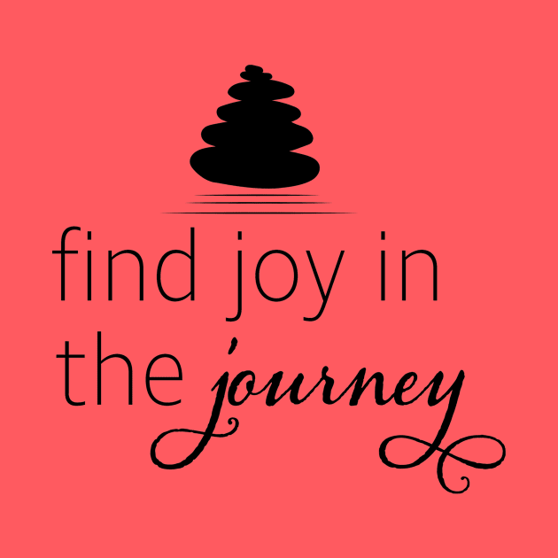 Find Joy in the Journey Mindfulness Meditation Zen Design by Get Hopped Apparel