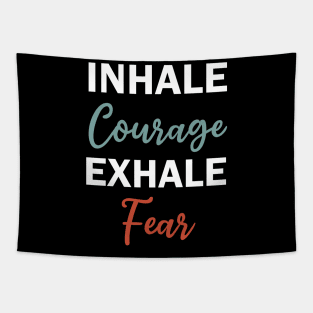 inhale courage exhale fear Tapestry