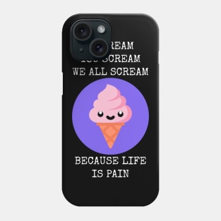 I Scream You Scream We All Scream For Nihilism Phone Case