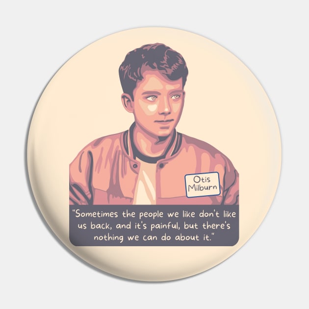 Sex Education - Otis Milburn Wise Quote Pin by Slightly Unhinged