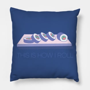 THIS IS HOW I ROLL 2 Pillow