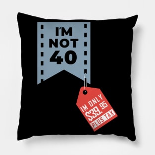 I´m not 40 Pillow