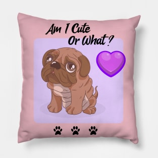 Pug Puppy / Am I Cute Or What / Pug Design Pillow