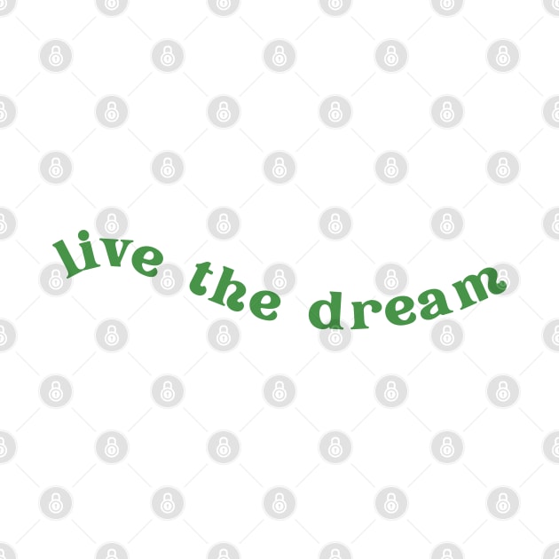 Live the Dream | Green by juliahealydesign