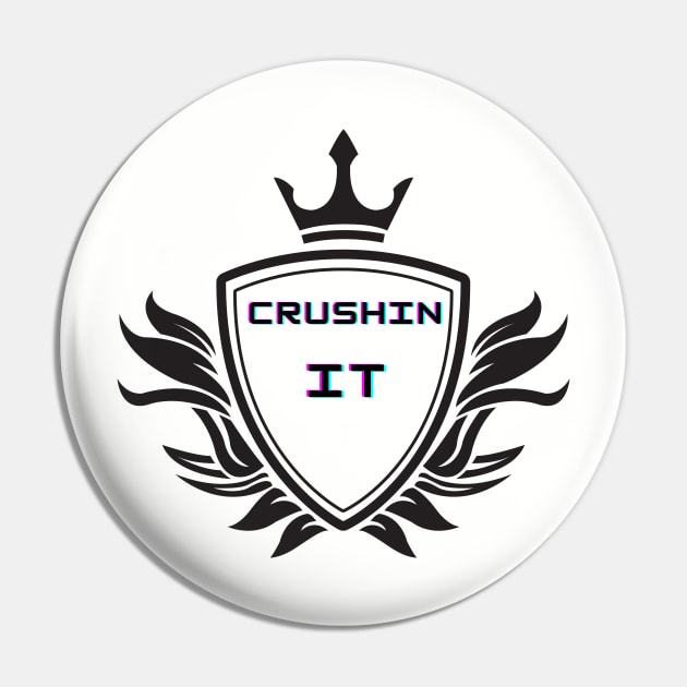 CRUSHIN IT Pin by Rickido