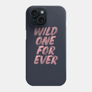 Wild One Forever Phone Case