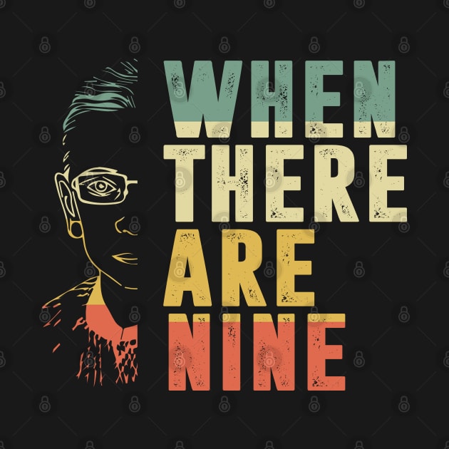 When There Are Nine Shirt Ruth Bader Ginsburg RBG Feminist by silvercoin