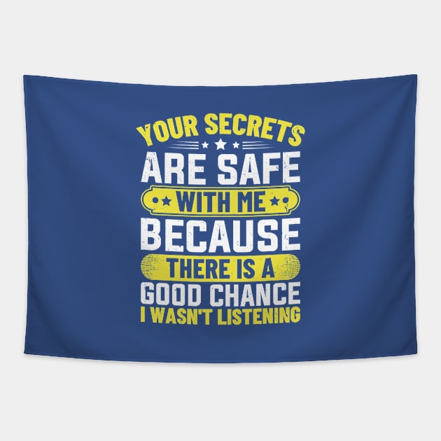 Your Secrets are Safe with Me Because There is A Good Chance I Wasn't Listening Tapestry by TheDesignDepot