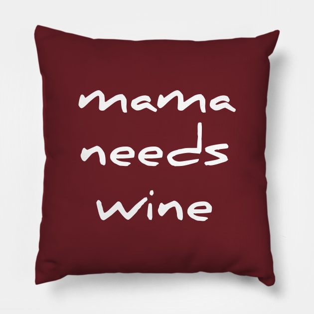 Funny Mama Needs Some Wine Women TShirt Gift Pillow by RedYolk