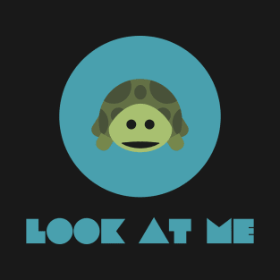 funny turtle say look at me T-Shirt