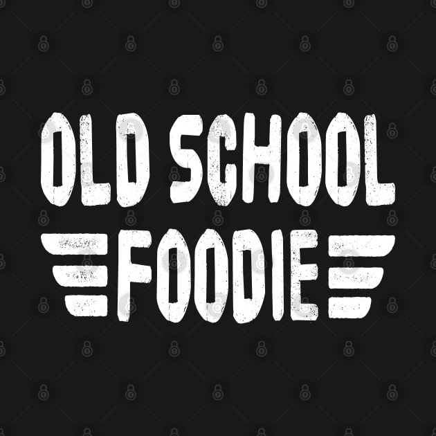 OLD SCHOOL FOODIE Retro Vintage Distressed Grunge Style original design by CoolFoodiesMerch