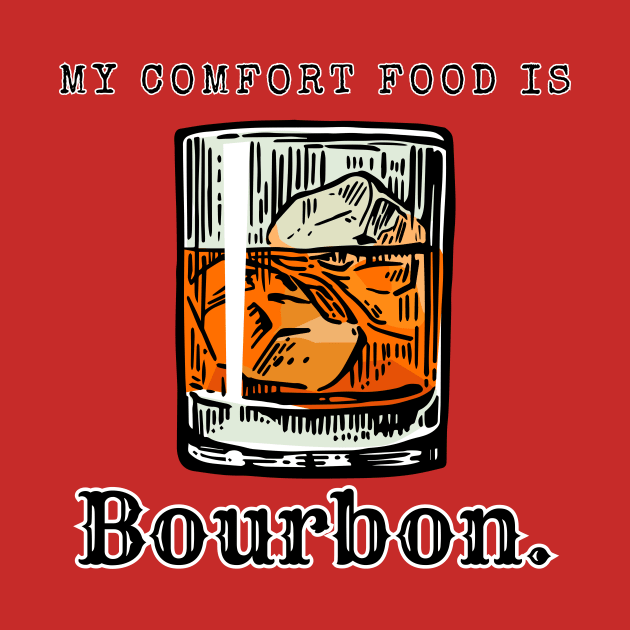 My Comfort Food is Bourbon by TheMavenMedium