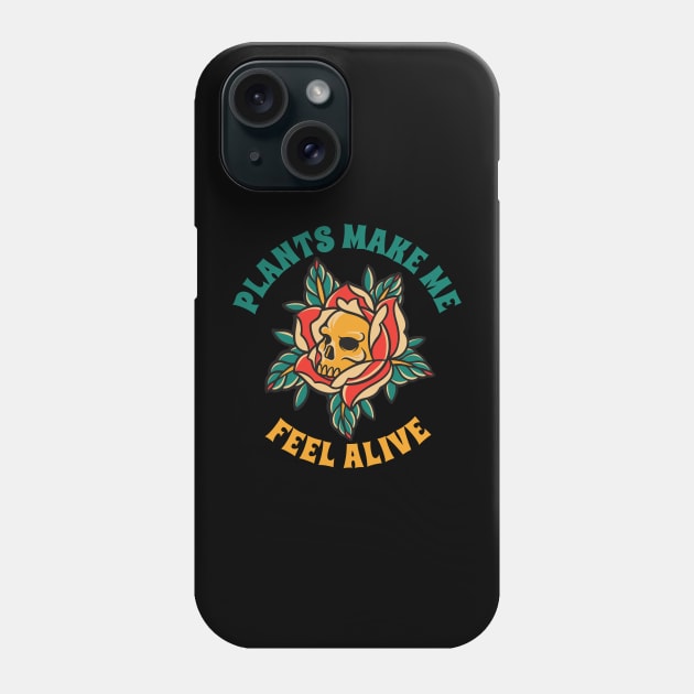 Plants Make Me Feel Alive Phone Case by Addicted 2 Tee