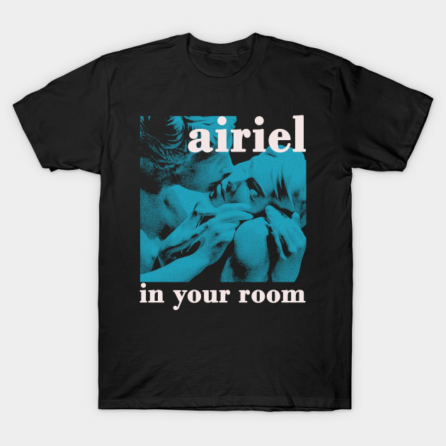 airiel / in your room - Airiel - T-Shirt | TeePublic