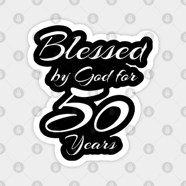 Blessed by God for 50 Years 50th Birthday Gift Magnet by cedricchungerxc