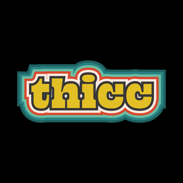 Thicc by n23tees