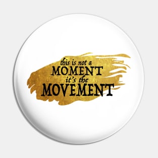 This is not a Moment, it's the Movement Alexander Hamilton Broadway Pin