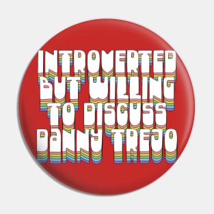 Introverted But Willing To Discuss Danny Trejo Pin