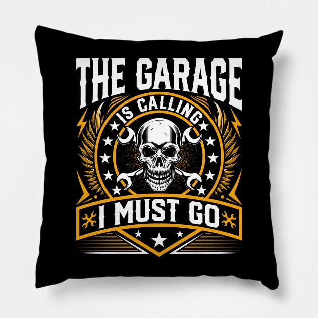 Garage Is Calling and I Must Go - Funny Repairman Mechanic Pillow by Pizzan