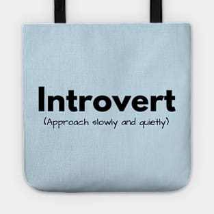 Introvert (approach slowly and quietly) Tote