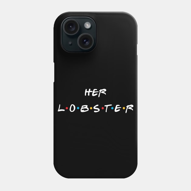 He’s her lobster Phone Case by Scar