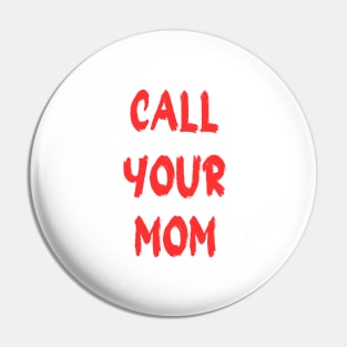 Call Your Mother Pin