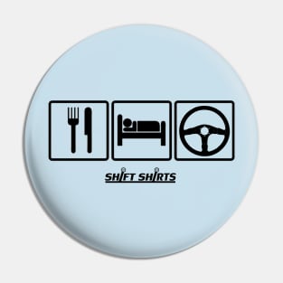 Shift Shirts Eat Sleep Drive Pin