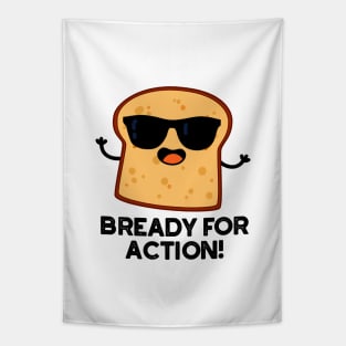 Bready For Action Cute Bread Pun Tapestry