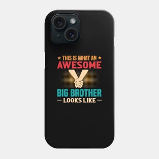 This Is What An Awesome Big Brother Looks Like Phone Case