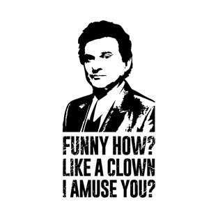 Funny How Joe Pesci T-Shirt