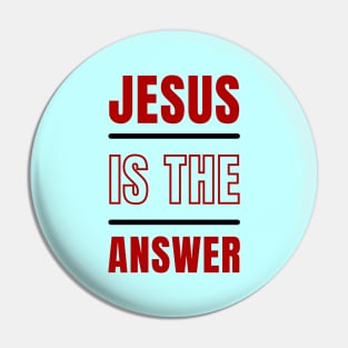 Jesus is the Answer | Christian Typography Pin