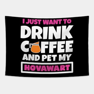 I just want to drink coffee and pet my Hovawart Tapestry