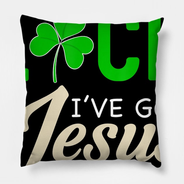 I Don't Need Luck I have Jesus Gift Saint Patrick's Day Fun Pillow by HaroldKeller