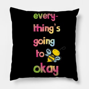 Everything's going to bee okay Pillow