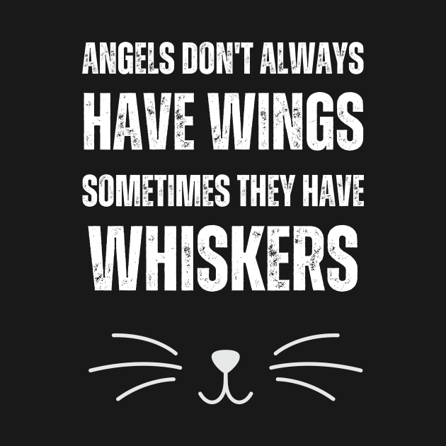 Angels Don't Always Have Wings Sometimes They Have Whiskers by Golden Eagle Design Studio