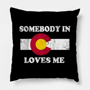 Somebody In Colorado Loves Me Pillow