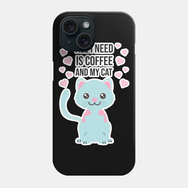 All i need Is Coffee and my cat ,Funny cat Mother , cat Moms Gift, Coffee Lover Gift, Funny For Mom, Coffee Phone Case by  Funny .designs123