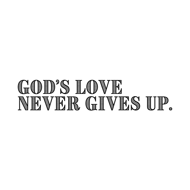 GOD'S LOVE NEVER FAILS. by GumoApparelHub