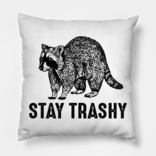 Stay trashy-funny raccoon shirt Pillow