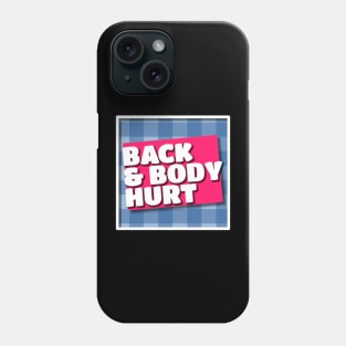 back and body hurts Phone Case