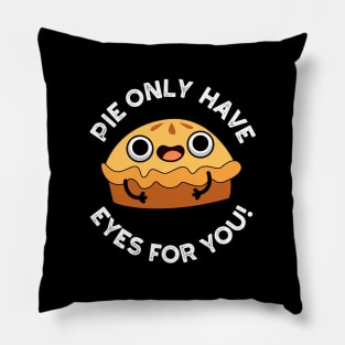 Pie Only Have Eyes For You Cute Food Pun Pillow